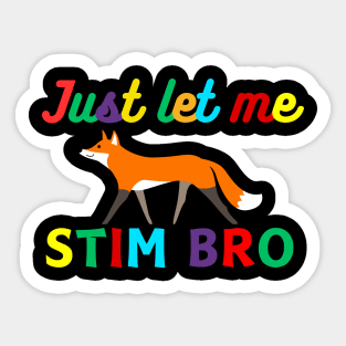 JUST LET ME STIM FOX Sticker